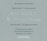 Kagel: Quirinus` Liebeskuss; Serenade; Doppelsextett
