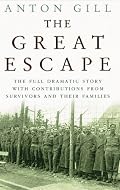 The Great Escape: The Full Dramatic Story with Contributions from Survivors and Their Families