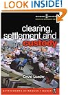 Clearing, Settlement and Custody (Securities Institute Operations Management)