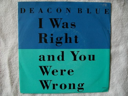 Deacon Blue - I Was Right And You Were Wrong - Zortam Music