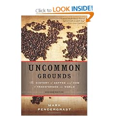 Uncommon Grounds: The History of Coffee and How it Transformed Our World