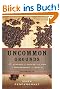 Uncommon Grounds: The History of Coffee and How It Transformed Our World