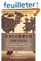 Uncommon Grounds: The History of Coffee and How It Transformed Our World