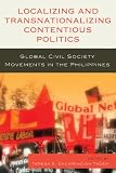 Localizing and transnationalizing contentious politics : global civil society movements in the Philippines