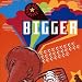 Bigger Image of Bigger
