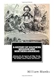 A History of Southern Missouri and Northern Arkansas: Being An Account of The Early Settlements, The Civil War, the Ku-Klux, and Times of Peace