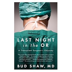 Last Night in the OR: A Transplant Surgeon's Odyssey
