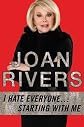 By Rivers, Joan I Hate Everyone...Starting with Me First Edition Hardcover
