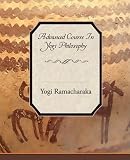 Advanced Course in Yogi Philosophy