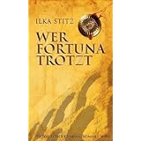Wer Fortuna trotztvon "Ilka Stitz"