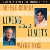 Living Without Limits | [Deepak Chopra, Dr. Wayne W. Dyer]