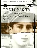 Resistance: Teen Partisans and Resisters Who Fought Nazi Tyranny (Teen Witnesses to the Holocaust)