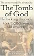 The Tomb of God: Unlocking the Code to a 2000-year-old Mystery
