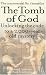 The Tomb of God: Unlocking the Code to a 2000-year-old Mystery