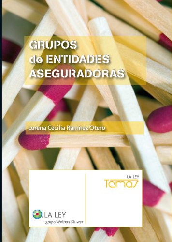 Grupos de entidades aseguradoras (Temas La Ley) (Spanish Edition), by Lorena Cecilia Ramírez Otero Grupos de entidades aseguradoras (Temas La Ley) (Spanish Edition), by Lorena Cecilia Ramírez Otero