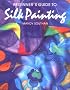 Beginner's Guide to Silk Painting