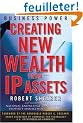 Business Power: Creating New Wealth from Ip Assets