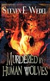 Murdered By Human Wolves