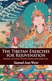 The Tibetan Exercises for Rejuvenation: Gnosis and the Yantra Yoga for Long Life