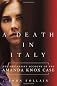 A Death in Italy: The Definitive Account of the Amanda Knox Case