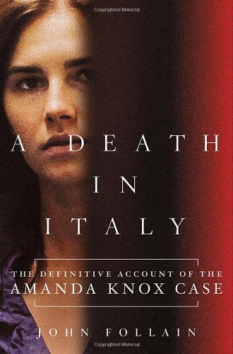 A Death in Italy: The Definitive Account of the Amanda Knox Case