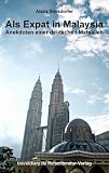 Als Expat in Malaysia: Anekdoten einer deutschen Matsalleh