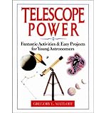 [(Telescope Power: Fantastic Activities and Easy Projects for Young Astronomers )] [Author: Gregory L. Matloff] [Aug-1993]