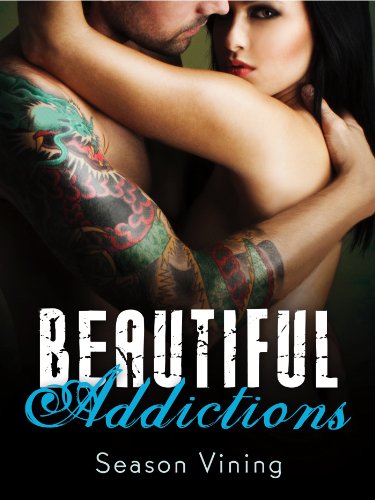 Beautiful Addictions by Season Vining Beautiful Addictions by Season Vining