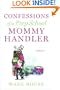 Confessions of a Prep School Mommy Handler: A Memoir
