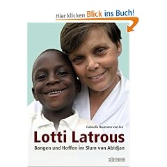 Lotti Latrous: Bangen und Hoffen im Slum von Abidjan