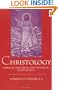 Christology: A Biblical, Historical, and Systematic Study of Jesus Christ