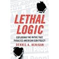 Lethal Logic: Exploding the Myths That Paralyze American Gun Policy