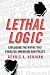 Lethal logic : exploding the myths that paralyze American gun policy