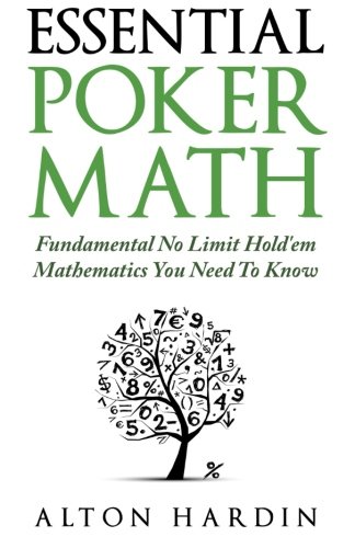 Essential Poker Math: Fundamental No Limit Hold'em Mathematics You Need To Know