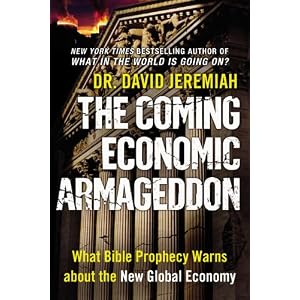 The Coming Economic Armageddon: What Bible Prophecy Warns about the New Global Economy