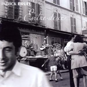 Entre Deux: Patrick Bruel: Musique