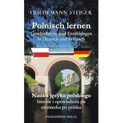 Polnisch lernen - Geschichte(n) und Erz�hlungen in Deutsch und Polnisch. Nauka jzyka polskiego - historie i opowiadania po niemiecku po polsku