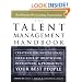The Talent Management Handbook: Creating Organizational Excellence by Identifying, Developing, and Promoting Your Best People