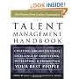 The Talent Management Handbook: Creating Organizational Excellence by Identifying, Developing, and Promoting Your Best People