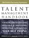 The Talent Management Handbook: Creating Organizational Excellence by Identifying, Developing, and Promoting Your Best People