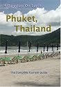 Phuket, Thailand. A Paradise On Earth - The Complete Tourism Guide