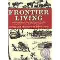 Frontier Living (An Illustrated Guide to Pioneer Life in America) (Paperback)
