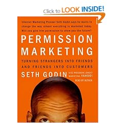 Permission Marketing: Turning Strangers Into Friends And Friends Into Customers