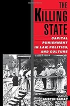 The Killing State: Capital Punishment in Law, Politics, and Culture