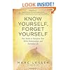 Know Yourself, Forget Yourself: Five Truths to Transform Your Work, Relationships, and Everyday Life