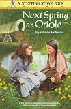 Next Spring An Oriole (Stepping Stone Books) Next Spring An Oriole