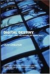 Digital Destiny: New Media and the Future of Democracy
