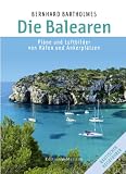 Die Balearen - Pl&auml;ne und Luftbilder von H&auml;fen und Ankerpl&auml;tzen (Nautischer Reisef&uuml;hrer) - Bernhard Bartholmes