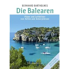 Die Balearen. Pl�ne und Luftbilder von H�fen und Ankerpl�tzen (Nautischer Reisef�hrer)