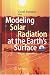 Modeling Solar Radiation at the Earth's Surface: Recent Advances